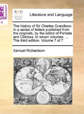 海外直订The History of Sir Charles Grandison. in a Series of Letters Published from the  查尔斯·格兰迪森爵士的历史