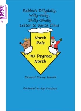海外直订Robbie's Dillydally, Willy-Nilly, Shilly-Shally Letter to Santa Claus 罗比的《给圣诞老人的信