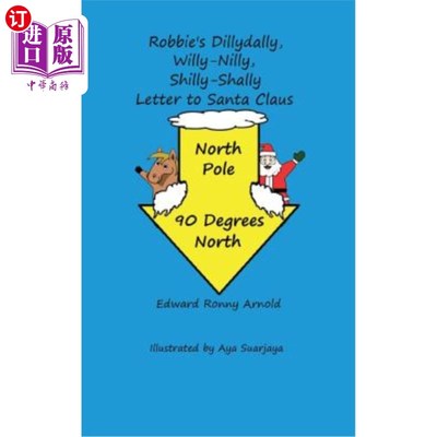 海外直订Robbie's Dillydally, Willy-Nilly, Shilly-Shally Letter to Santa Claus 罗比的《给圣诞老人的信