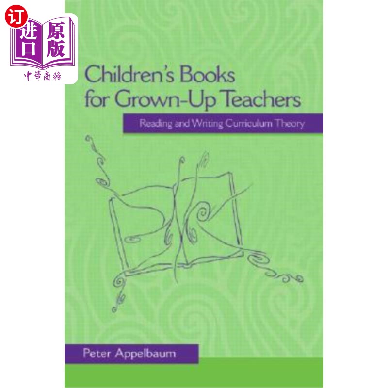 海外直订Children's Books for Grown-Up Teachers: Reading and Writing Curriculum Theory 成人教师儿童读物：阅读与写作