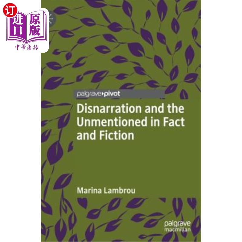 海外直订Disnarration and the Unmentioned in Fact and Fiction 不真实的叙述与未提及的事实与虚构