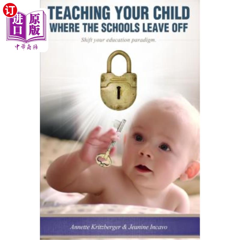 海外直订Teaching Your Child Where the Schools Leave Off Shifting Your Education Paradigm 在学校不改变教育模式的地方
