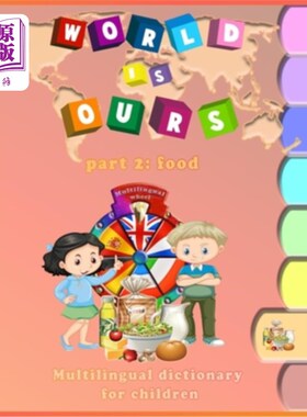 海外直订World Is Ours: Multilingual dictionary for children: Part 2: Food 我们的世界:儿童多语词典:第二部分:食物