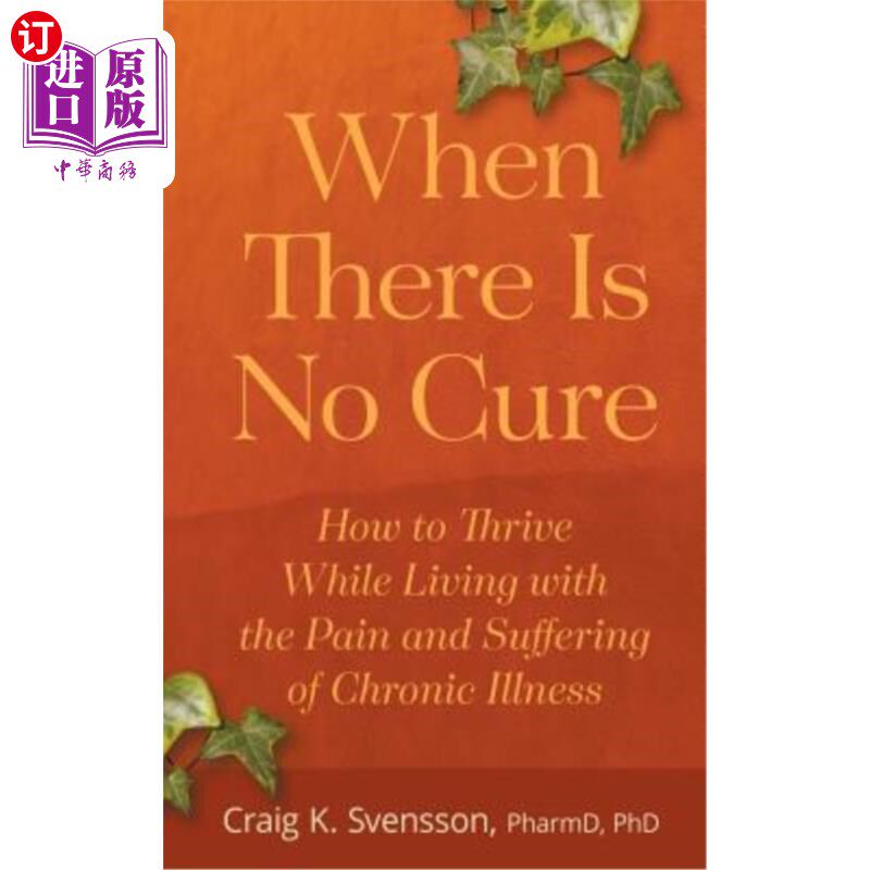 海外直订医药图书When There Is No Cure: How to Thrive While Living with the Pain and Suffering of 当无药可救时:如何
