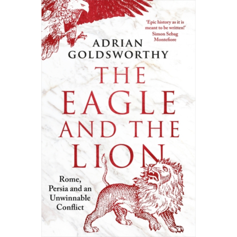 预售 雄鹰与雄狮 罗马 波斯和一场无法取胜的冲突 Eagle and the Lion Rome 英文原版 Adrian Goldsworthy 历史【中商原版】