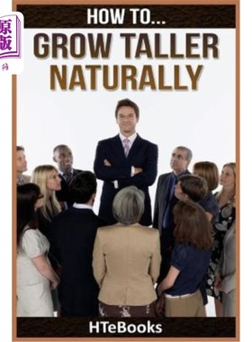 海外直订医药图书How to Grow Taller Naturally: Quick Results Guide 如何自然地长得更高：快速结果指南