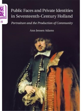 海外直订Public Faces and Private Identities in Seventeenth-Century Holland: Portraiture  17世纪荷兰的公众面孔和私人