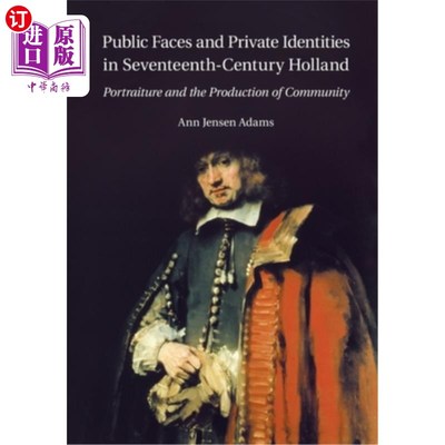 海外直订Public Faces and Private Identities in Seventeenth-Century Holland: Portraiture  17世纪荷兰的公众面孔和私人