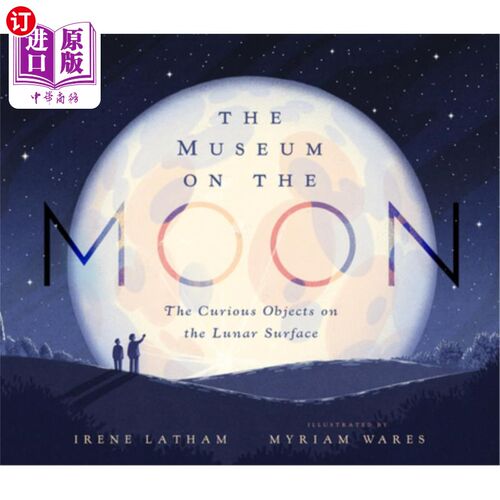 海外直订The Museum on the Moon: The Curious Objects on the Lunar Surface 《月球上的博物馆:月球表面的奇特物体