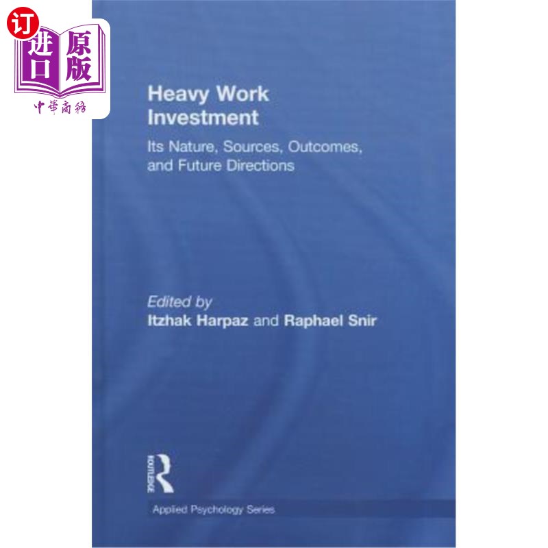 海外直订Heavy Work Investment: Its Nature, Sources, Outcomes, and Future Directions 繁重工作投资:其性质、来源、结果