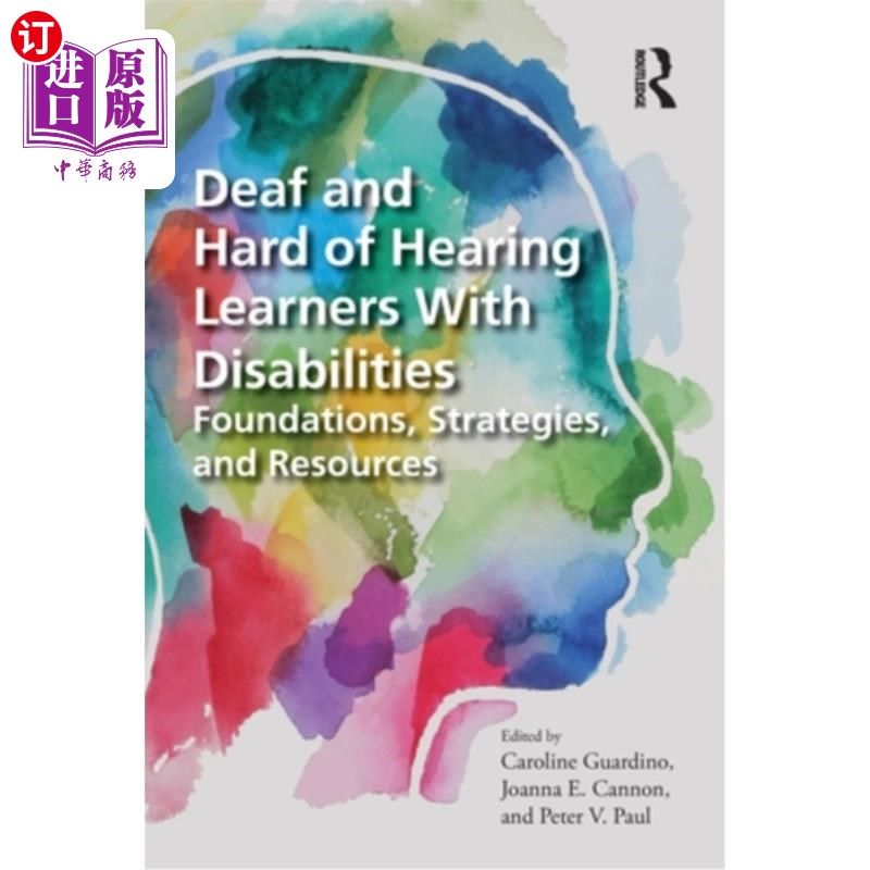海外直订Deaf and Hard of Hearing Learners With Disabilities: Foundations, Strategies, an 有残疾的聋人和重听学习者: