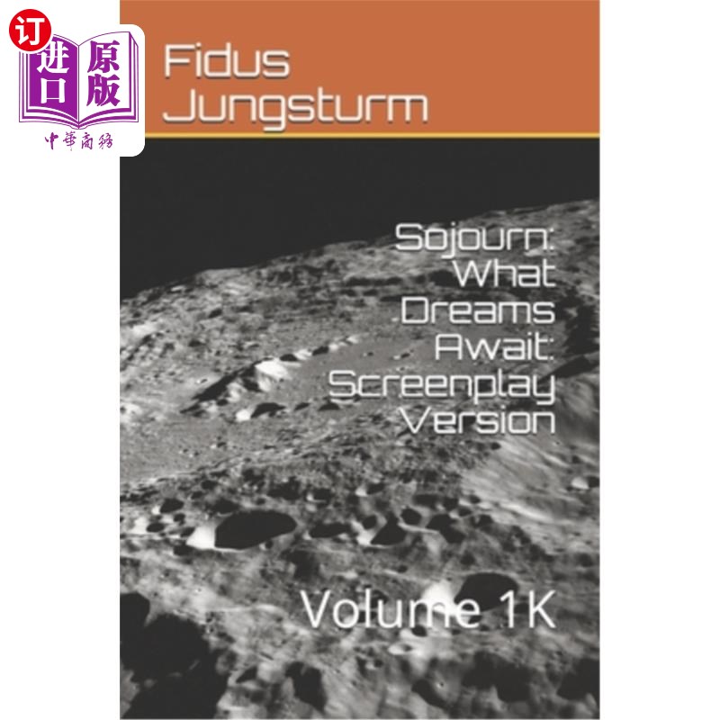 海外直订Sojourn: What Dreams Await: Screenplay Version: Volume 1K 寄居：梦想在等待：剧本版本：第1K卷
