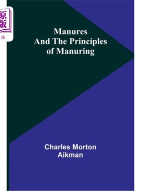 海外直订Manures and the principles of manuring 肥料和施肥原则