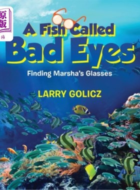 海外直订A Fish Called Bad Eyes: Finding Marsha's Glasses 一条叫坏眼睛的鱼：找到玛莎的眼镜