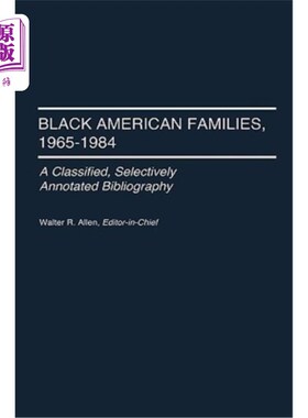海外直订Black American Families, 1965-1984: A Classified, Selectively Annotated Bibliogr 美国黑人家庭，196