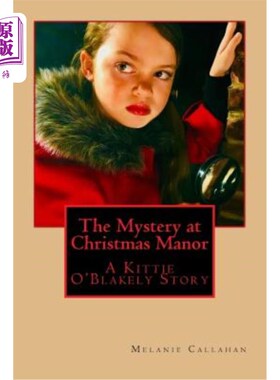海外直订The Mystery at Christmas Manor: A Kittie O'Blakely Story 《圣诞庄园之谜:凯蒂·奥布雷克利的故事