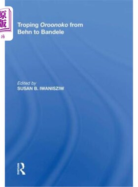 海外直订Troping Oroonoko from Behn to Bandele 从贝恩到班德勒的奥鲁诺科