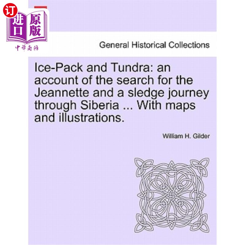 海外直订Ice-Pack and Tundra: An Account of the Search for the Jeannette and a Sledge Jou 《冰封与冻土带：寻找珍妮特