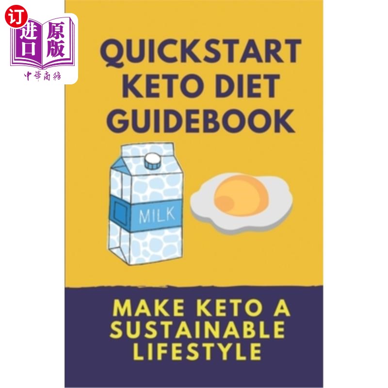 海外直订Quickstart Keto Diet Guidebook: Make Keto A Sustainable Lifestyle: Keto Diet Boo 快速入门酮症饮食指南：使酮