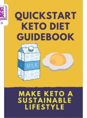 海外直订Quickstart Keto Diet Guidebook: Make Keto A Sustainable Lifestyle: Keto Diet Boo 快速入门酮症饮食指南：使酮