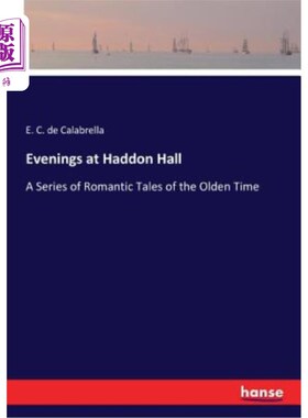 海外直订Evenings at Haddon Hall: A Series of Romantic Tales of the Olden Time 哈登厅之夜：古代浪漫故事系列