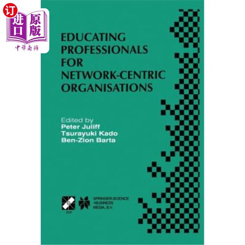 海外直订Educating Professionals for Network-Centric Organisations: Ifip Tc3 Wg3.4 Intern 为以为中心的组织教育专