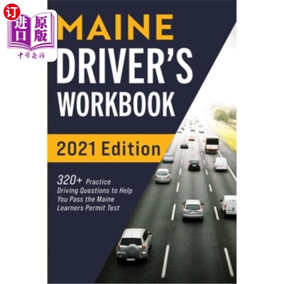 海外直订Maine Driver's Workbook: 320+ Practice Driving Questions to Help You Pass the Ma 缅因州驾驶手册:320+练习驾