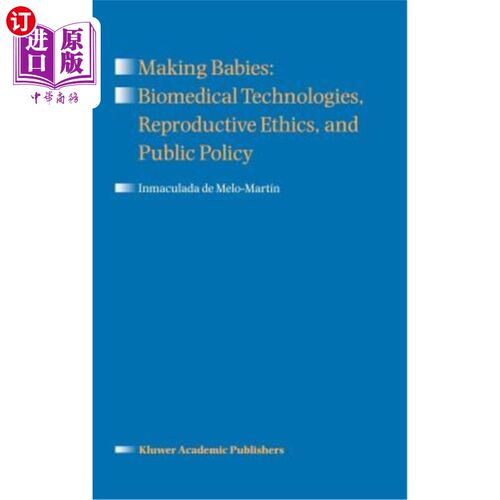 海外直订医药图书Making Babies: Biomedical Technologies, Reproductive Ethics, and Public Policy 生育婴儿:生物医学技