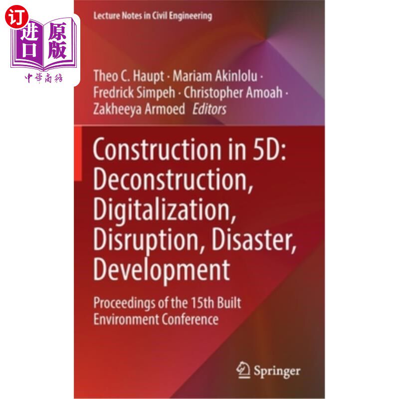 海外直订Construction in 5d: Deconstruction, Digitalization, Disruption, Disaster, Develo 建筑在5d:解构，数字化，破