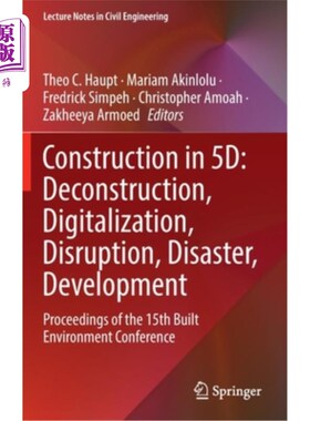 海外直订Construction in 5d: Deconstruction, Digitalization, Disruption, Disaster, Develo 建筑在5d:解构，数字化，破