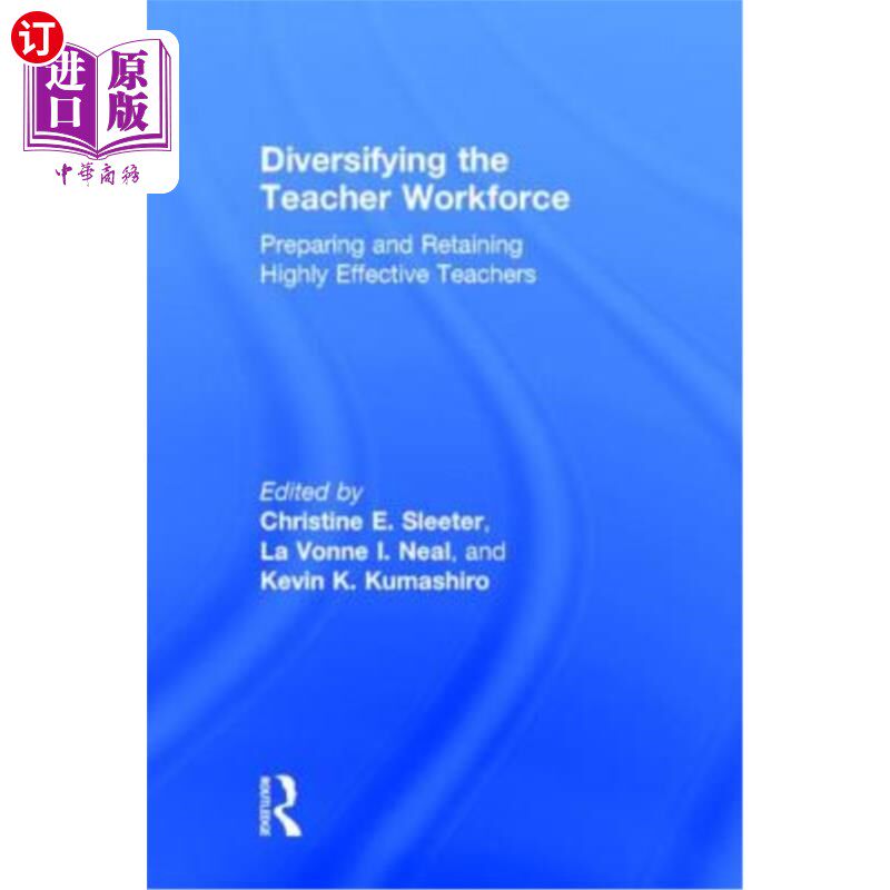 海外直订Diversifying the Teacher Workforce: Preparing and Retaining Highly Effective Tea 教师队伍多元化:培养和留住