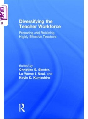 海外直订Diversifying the Teacher Workforce: Preparing and Retaining Highly Effective Tea 教师队伍多元化:培养和留住