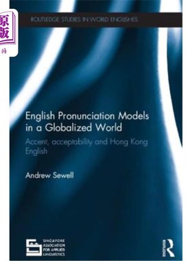 海外直订English Pronunciation Models in a Globalized World: Accent, Acceptability and Ho 全球化语境下的英语语音模式