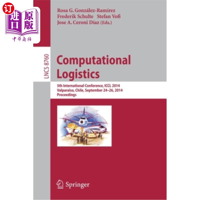 海外直订Computational Logistics: 5th International Conference, ICCL 2014, Valparaíso, Ch 计算物流：第五届国际会议，