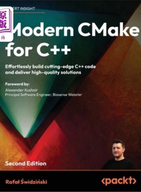 海外直订Modern CMake for C++ - Second Edition: Effortlessly build cutting-edge C++ code  现代CMake fo