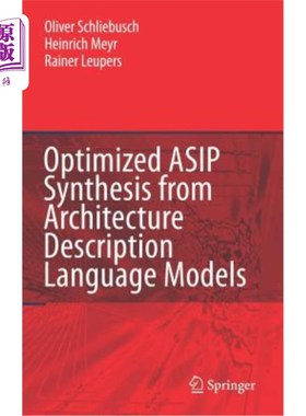 海外直订Optimized Asip Synthesis from Architecture Description Language Models 从体系结构描述语言模型优化Asip合成