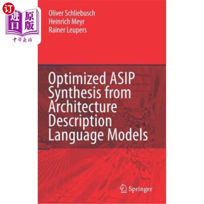 海外直订Optimized Asip Synthesis from Architecture Description Language Models 从体系结构描述语言模型优化Asip合成