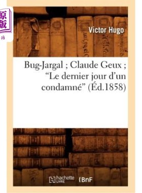 海外直订法语 Bug-Jargal Claude Geux Le Dernier Jour d'Un Condamné (éd.1858) 《死刑犯的最后一天》(1858年版)