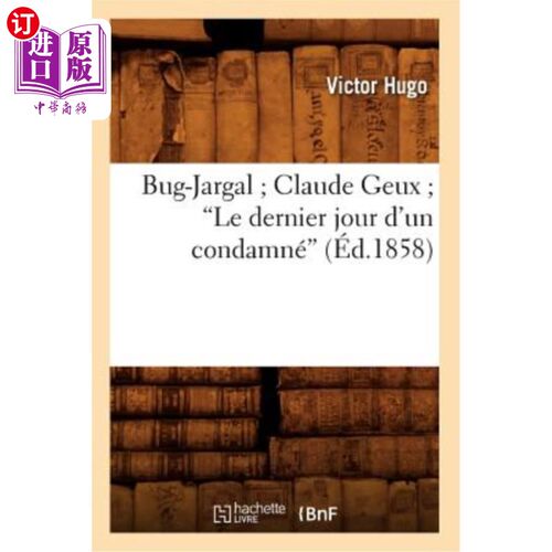 海外直订法语 Bug-Jargal Claude Geux Le Dernier Jour d'Un Condamné (éd.1858) 《死刑犯的最后一天》(1858年版)