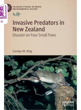 海外直订Invasive Predators in New Zealand: Disaster on Four Small Paws 新西兰侵袭性掠食者:四只小爪子的灾难