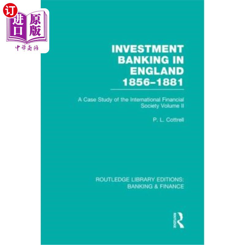 海外直订Investment Banking in England 1856-1881 (Rle Banking & Finance): Volume Two 投资银行在英国1856-188