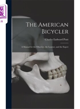 海外直订The American Bicycler: A Manual for the Observer, the Learner, and the Expert 《美国自行车手:观察者、学习者