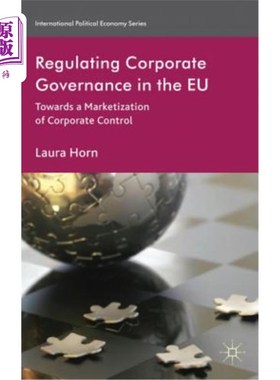 海外直订Regulating Corporate Governance in the EU: Towards a Marketization of Corporate  欧盟公司治理规范：走向公司