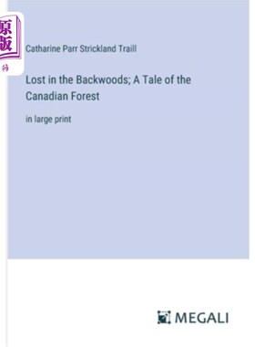 海外直订Lost in the Backwoods; A Tale of the Canadian Forest: in large print 迷失在荒郊野外；加拿大森林的故事：大号