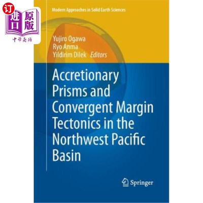 海外直订Accretionary Prisms and Convergent Margin Tectonics in the Northwest Pacific Bas 西北太平洋盆地的增生棱镜与