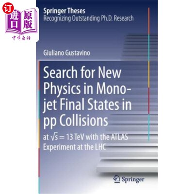 海外直订Search for New Physics in Mono-Jet Final States in Pp Collisions: At √s=13 探索Pp碰撞中单射流终态的新