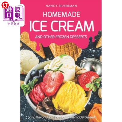 海外直订Homemade Ice Cream and Other Frozen Desserts: Easy, Flavorful Recipes for Homema 自制冰淇淋和其他冷冻甜点：