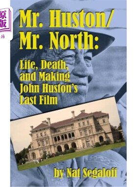 海外直订Mr. Huston/ Mr. North: Life, Death, and Making John Huston's Last Film (Hardback 休斯顿先生/诺斯先生:生，死