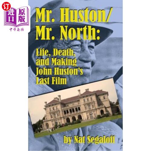 海外直订Mr. Huston/ Mr. North: Life, Death, and Making John Huston's Last Film (Hardback 休斯顿先生/诺斯先生:生，死