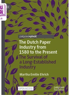 海外直订The Dutch Paper Industry from 1580 to the Present: The Survival of a Long-Establ The Dutch